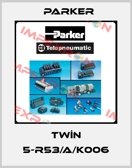 TWİN 5-R53/A/K006 Parker