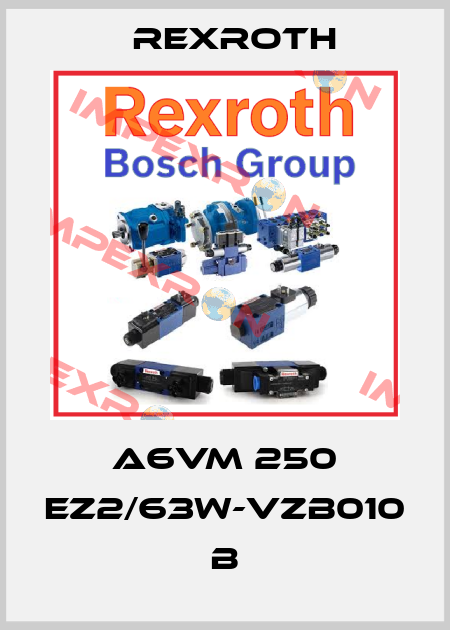 A6VM 250 EZ2/63W-VZB010 B Rexroth