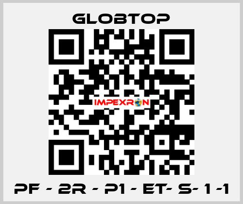 PF - 2R - P1 - ET- S- 1 -1 Globtop