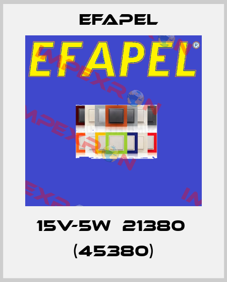 15V-5W  21380  (45380) EFAPEL