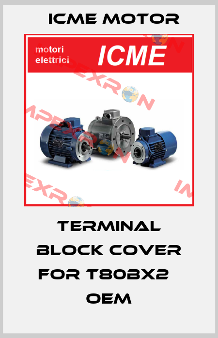 Terminal block cover for T80BX2   OEM Icme Motor