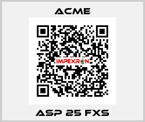 ASP 25 FXs Acme