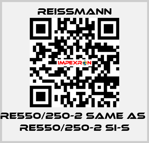 RE550/250-2 same as  RE550/250-2 SI-S Reissmann