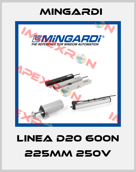 Linea D20 600N 225mm 250V Mingardi