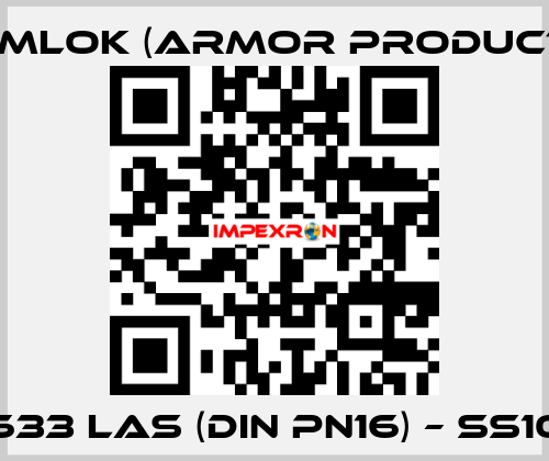 633 LAS (DIN PN16) – SS10 KAMLOK (Armor Products)
