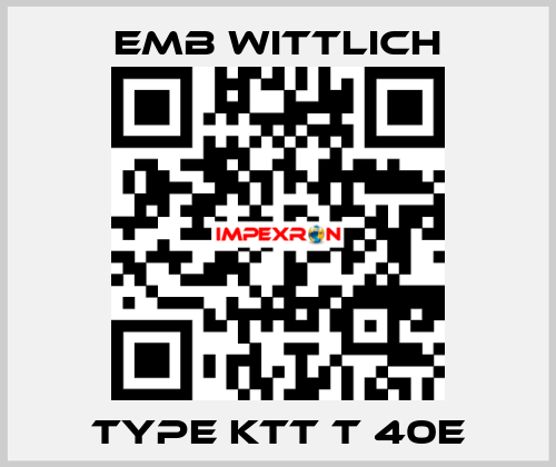 Type KTT T 40E EMB Wittlich
