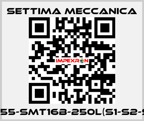 GR55-SMT16B-250L(S1-S2-S3) Settima Meccanica