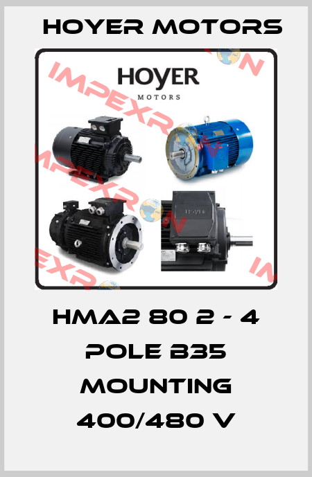 HMA2 80 2 - 4 pole B35 MOUNTING 400/480 V Hoyer Motors