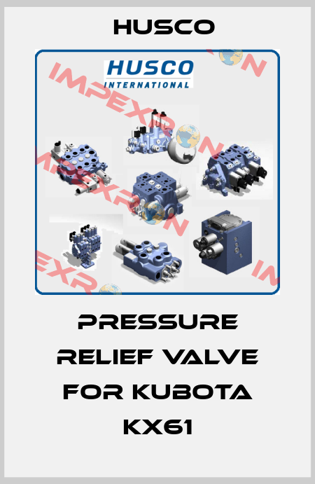 pressure relief valve for Kubota KX61 Husco