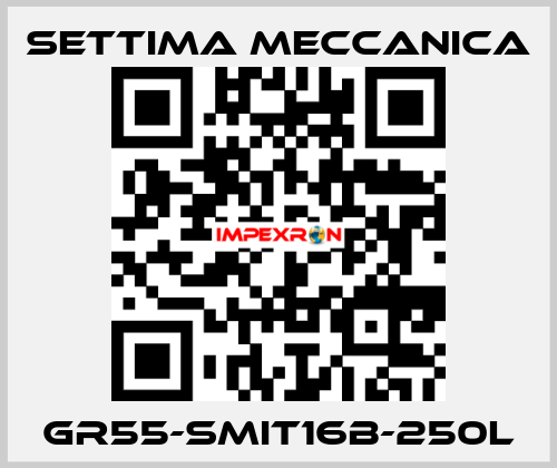 GR55-SMIT16B-250L Settima Meccanica