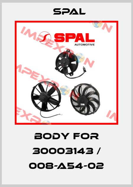 body for 30003143 / 008-A54-02 SPAL