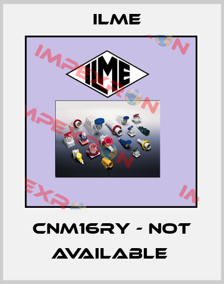 CNM16RY - not available  Ilme