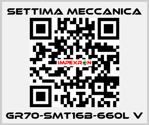 GR70-SMT16B-660L V Settima Meccanica