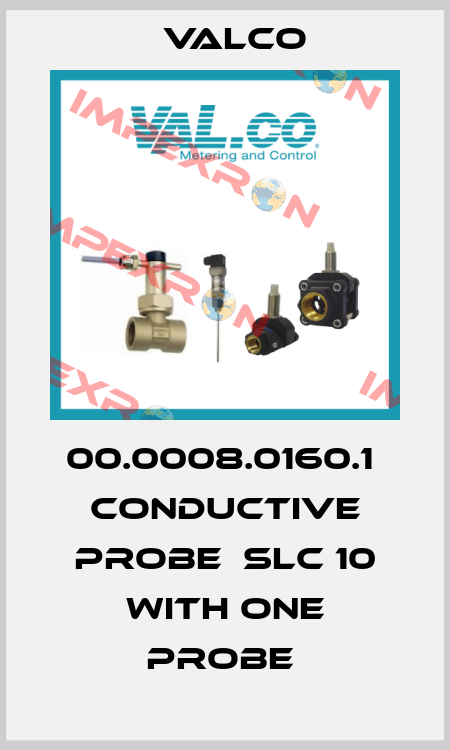 00.0008.0160.1  CONDUCTIVE PROBE  SLC 10 with one probe  Valco