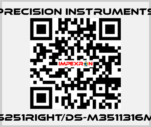 PRE5251RIGHT/DS-M3511316MG1/4 Precision Instruments