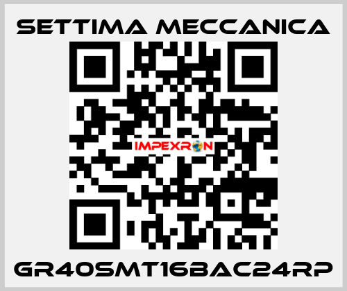 GR40SMT16BAC24RP Settima Meccanica