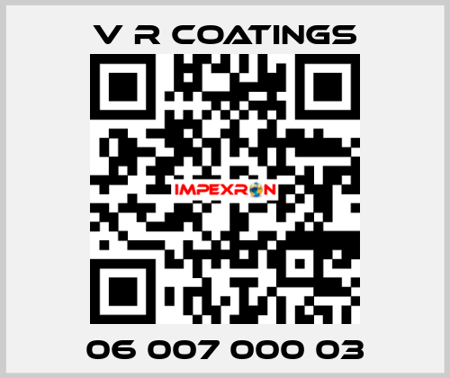 06 007 000 03 V R COATINGS