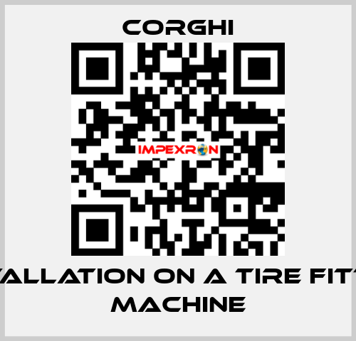 Installation on a tire fitting machine Corghi