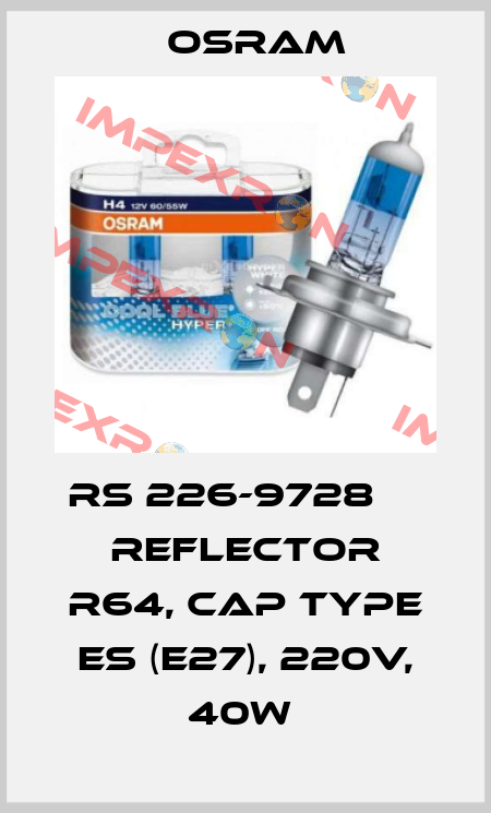 RS 226-9728     Reflector R64, Cap type ES (E27), 220V, 40W  Osram