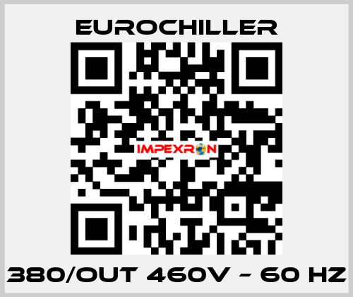 380/OUT 460V – 60 Hz EUROCHILLER