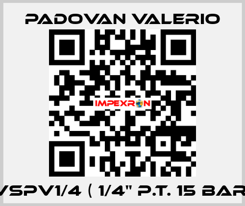 VSPV1/4 ( 1/4" p.t. 15 bar) PADOVAN VALERIO