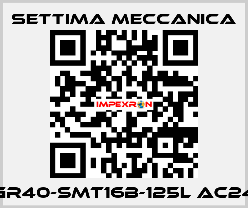 GR40-SMT16B-125L AC24 Settima Meccanica