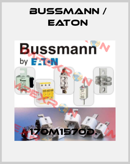 170M1570D.  BUSSMANN / EATON