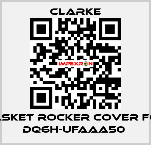 Gasket rocker cover for DQ6H-UFAAA50  Clarke