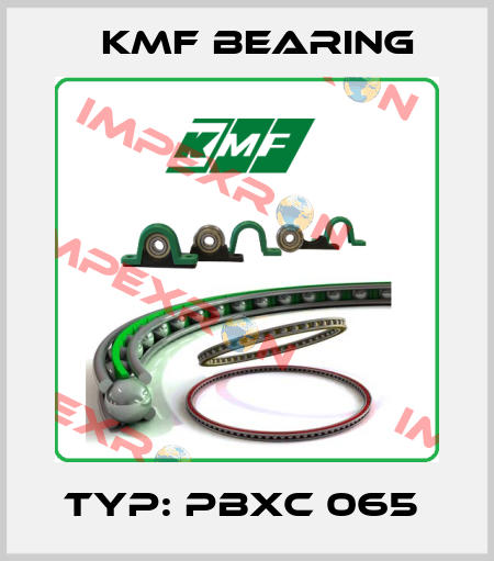 Typ: PBXC 065  KMF Bearing