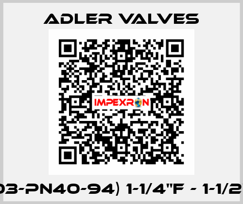 (F03-PN40-94) 1-1/4"F - 1-1/2"R  Adler Valves