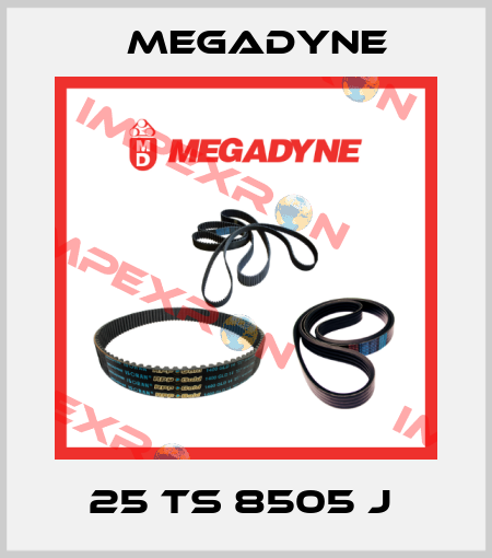 25 TS 8505 J  Megadyne