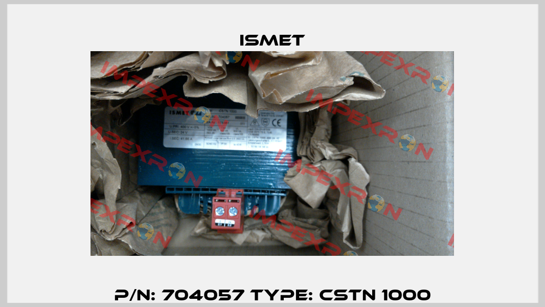 P/N: 704057 Type: CSTN 1000 Ismet