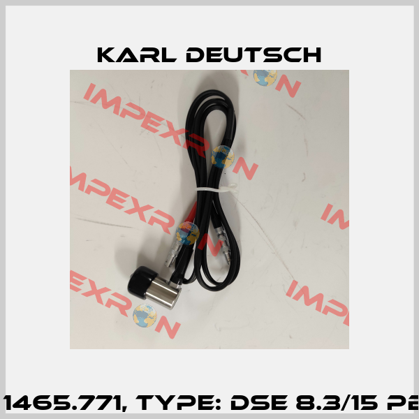 P/N: 1465.771, Type: DSE 8.3/15 PB 5 C Karl Deutsch